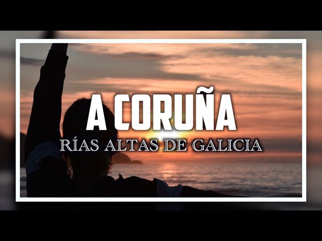 Explora A Coruña: Una Guía para Viajar a la Cuna de Galicia