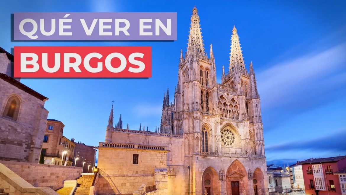 10 Lugares que no te Puedes Perder al Viajar a Burgos – Una Guía para Explorar la Ciudad Castellana