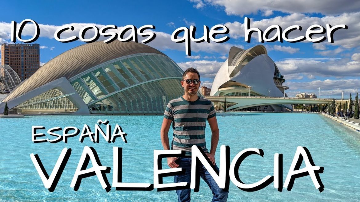 10 Razones para Viajar a Valencia: Un destino de ensueño para tu próxima aventura