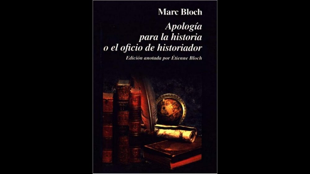 El manuscrito interrumpido de Marc Bloch apología para la historia o el