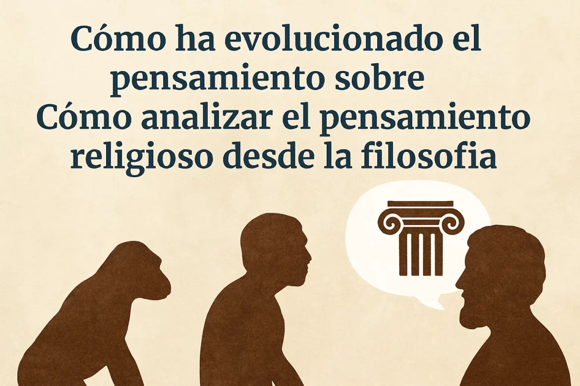 cómo ha evolucionado el pensamiento sobre Cómo analizar el pensamiento religioso desde la filosofía