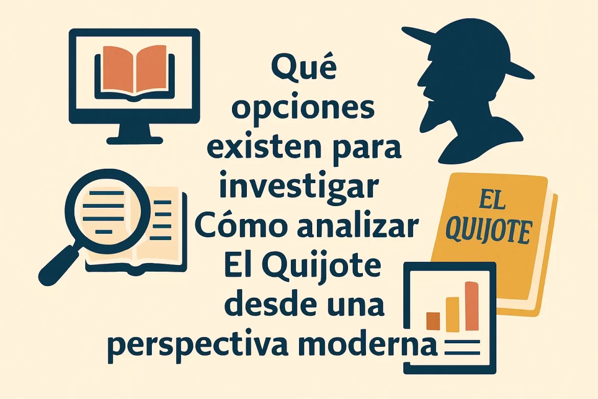 qué opciones existen para investigar Cómo analizar El Quijote desde una perspectiva moderna