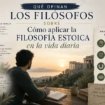 qué opinan los filósofos sobre Cómo aplicar la filosofía estoica en la vida diaria