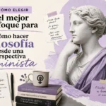 cómo elegir el mejor enfoque para Cómo hacer filosofía desde una perspectiva feminista