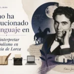 cómo ha evolucionado el lenguaje en Cómo interpretar el simbolismo en la poesía de Lorca