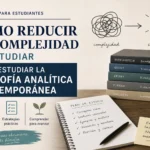 cómo reducir la complejidad al estudiar Cómo estudiar la filosofía analítica contemporánea