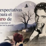 qué expectativas hay para el futuro de Cómo interpretar el simbolismo en la poesía de Lorca