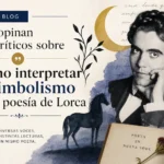 qué opinan los críticos sobre Cómo interpretar el simbolismo en la poesía de Lorca